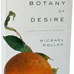 Garden Book Review:The Botany Of Desire by Michael Pollan